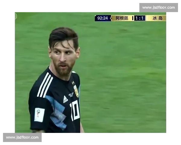 梅西带领阿根廷对阵冰岛精彩回顾 与世界杯历史中的惊心动魄较量