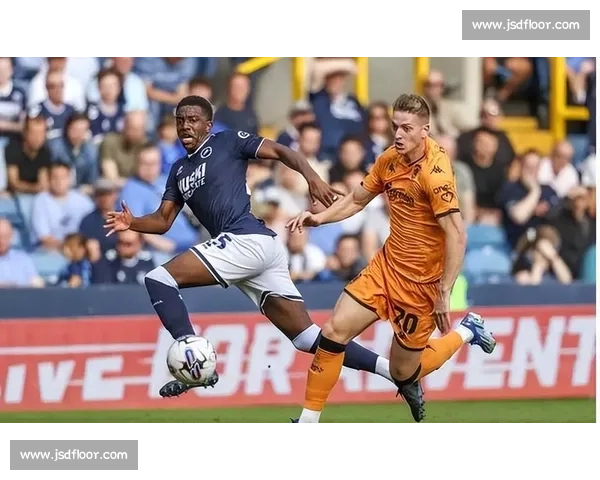 米尔沃尔对阵北安普敦焦点之战解析球队状态与胜负看点前瞻比赛夜